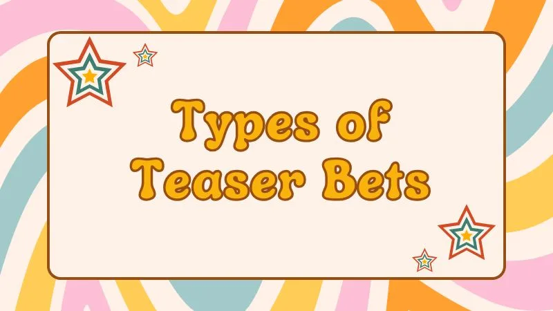 Different Types of Teaser Bets in Sports